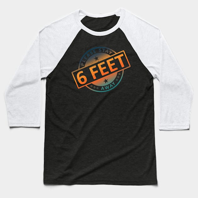 Please Stay 6 Feet Away Baseball T-Shirt by CF.LAB.DESIGN